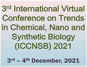 3rdInternational Virtual Conference on Trends in Chemical, Nano and Synthetic Biology (ICCNSB) 2021