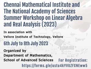 Chennai Mathematical Institute and The National Academy of Sciences  Summer Workshop on Linear Algebra and Real Analysis (2023) 