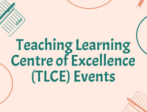 Teaching Learning Centre of Excellence (TLCE) Events