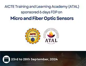 AICTE Training and Learning Academy (ATAL) sponsored 6 days FDP on Micro and Fiber Optic Sensors