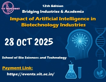 VIT BIOSUMMIT 2025 – Impact of Artificial Intelligence in Biotechnology Industries